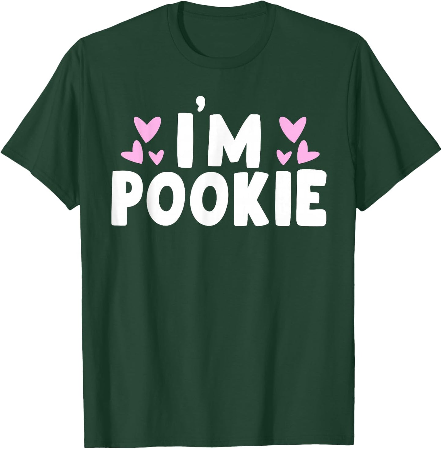 I'm Pookie I Am Pookie T-Shirt - T-Shirt | Forest