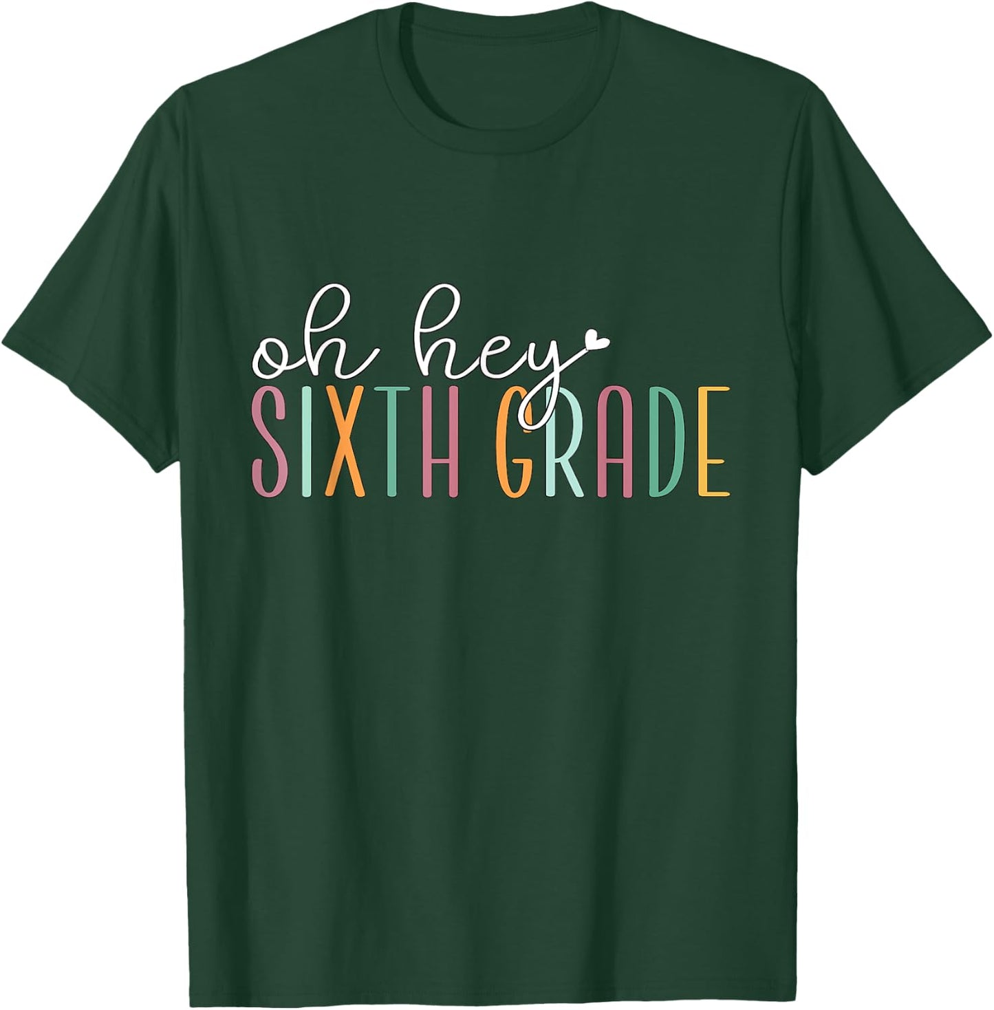 Oh Hey Sixth Grade, Cute 6th Grade Team Students Teachers T-Shirt - T-Shirt | Forest