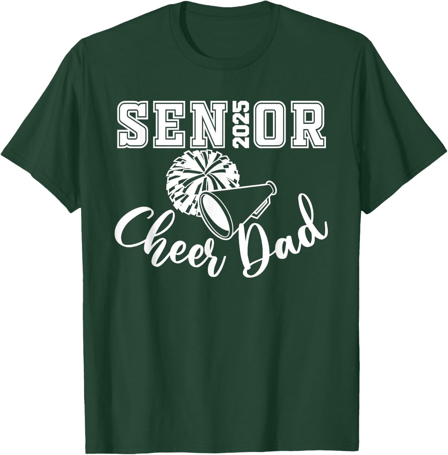Senior 2025 Cheer Dad Cheerleader Class Of 2025 Graduation T-Shirt - T-Shirt | Forest