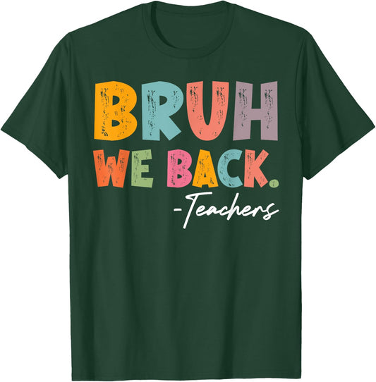 Bruh We Back Teachers First Day Of School Back To School T-Shirt - T-Shirt | Forest