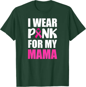 I Wear Pink For My Mama Pink Ribbon Breast Cancer Awareness T-Shirt - T-Shirt | Forest