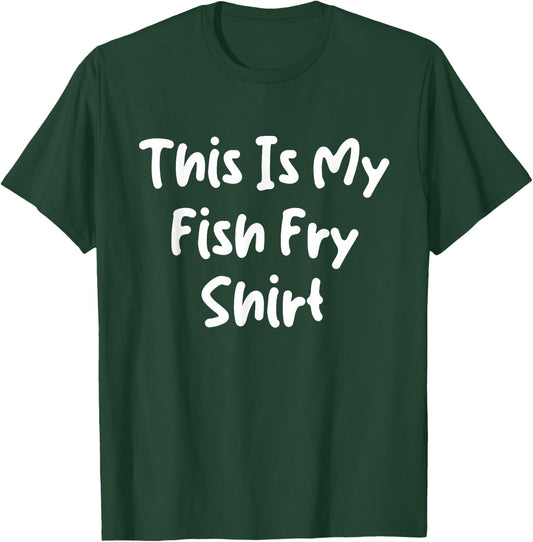 This Is My Fish Fry Shirt Fishing T-Shirt - T-Shirt | Forest