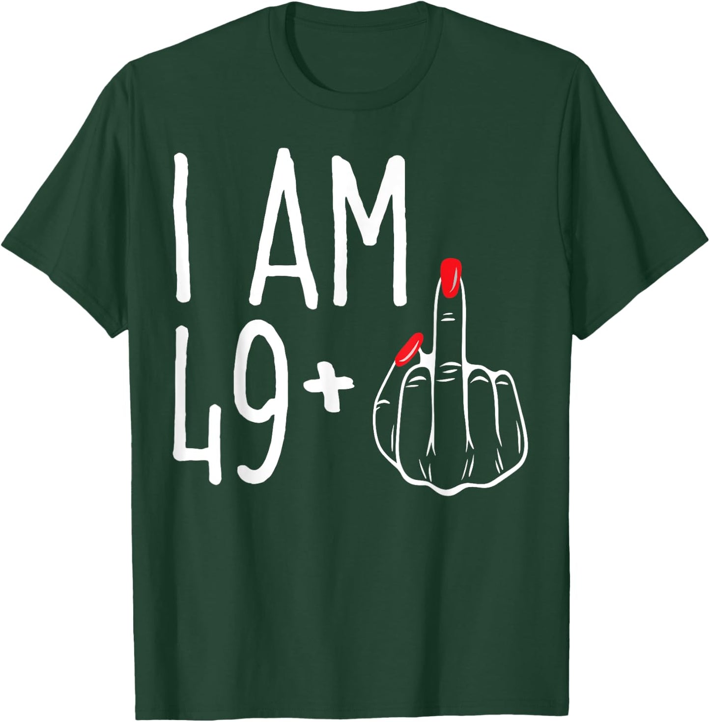 I Am 49 Plus 1 Middle Finger Funny 50th Women's Birthday T-Shirt - T-Shirt | Forest