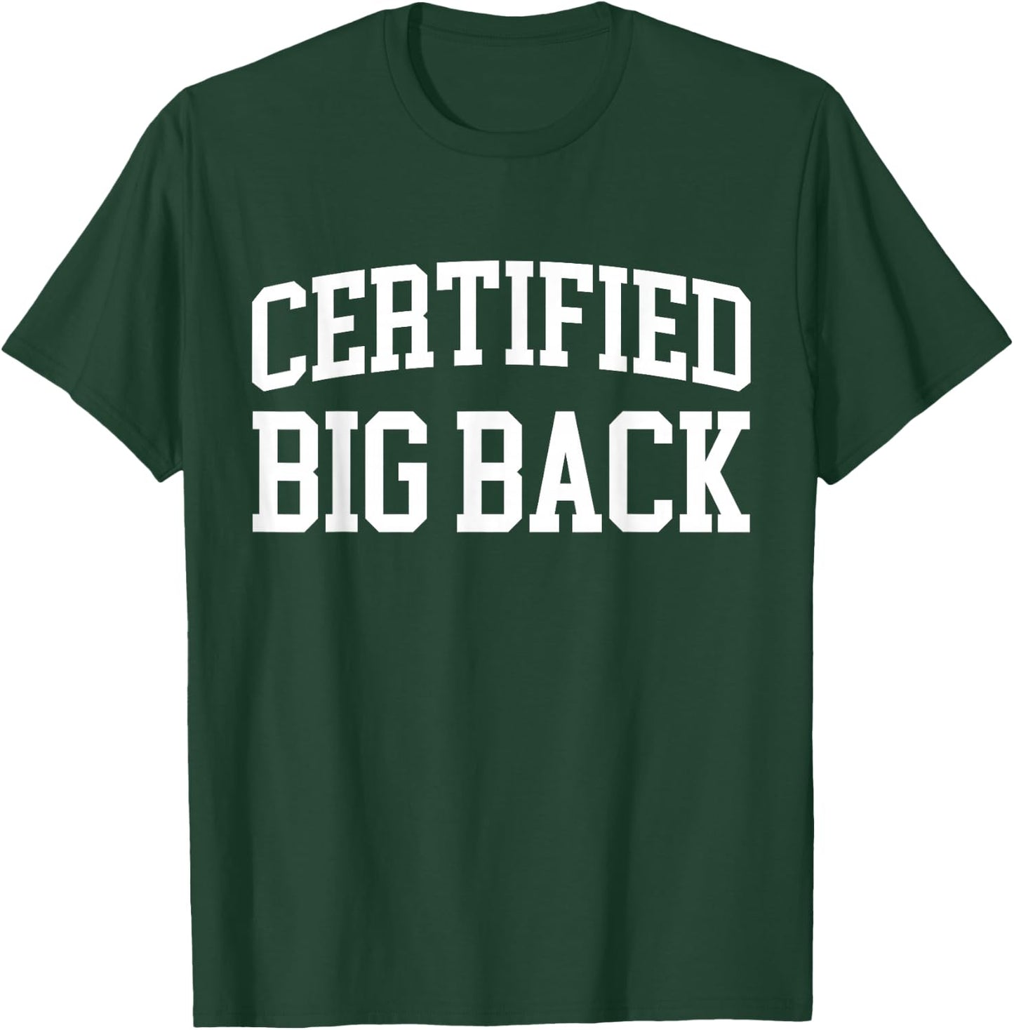 Certified Big Back - Funny Certified Big Back T-Shirt - T-Shirt | Forest