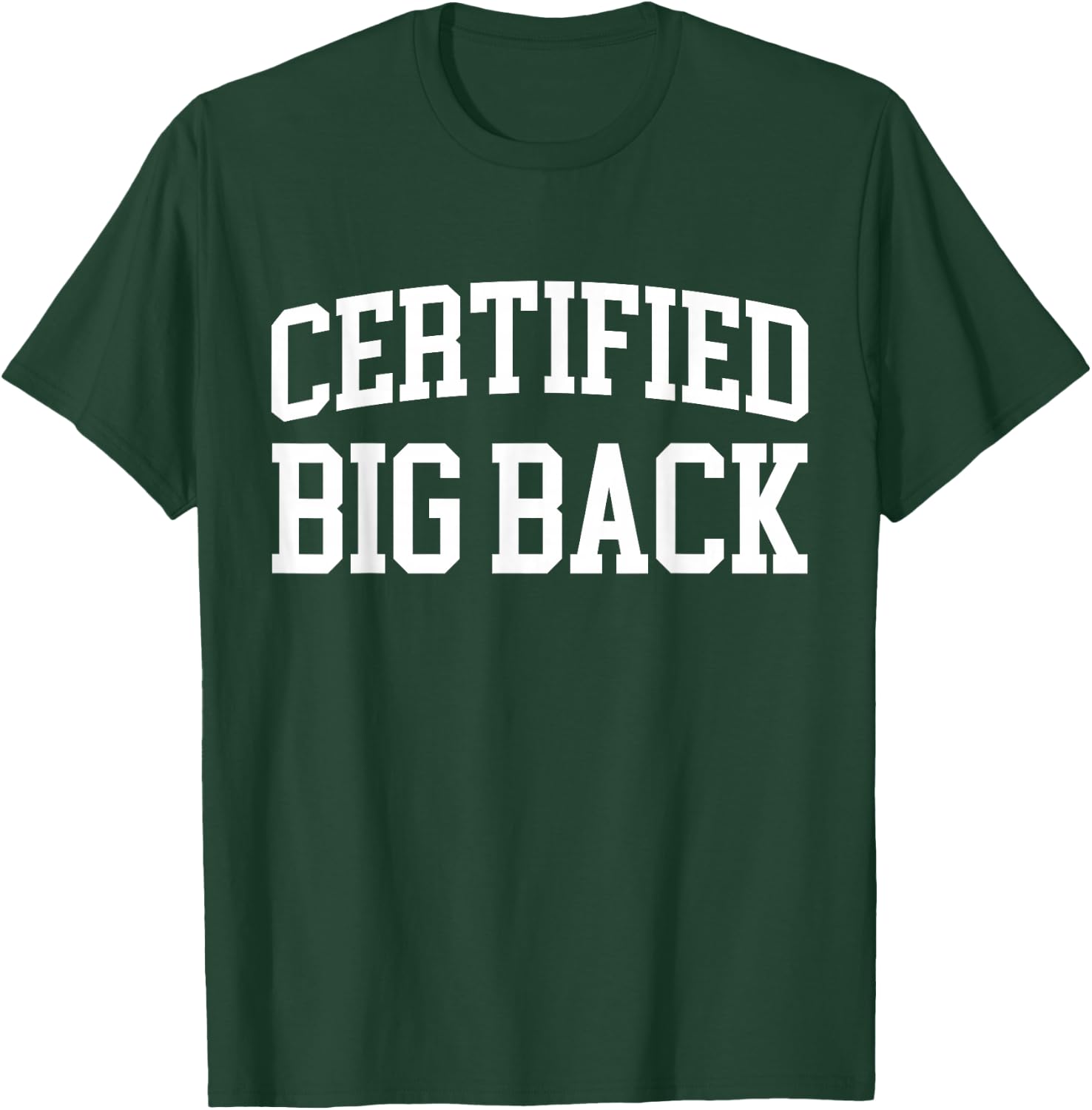 Certified Big Back - Funny Certified Big Back T-Shirt - T-Shirt | Forest