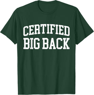 Certified Big Back - Funny Certified Big Back T-Shirt - T-Shirt | Forest