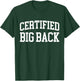 Certified Big Back - Funny Certified Big Back T-Shirt - T-Shirt | Forest