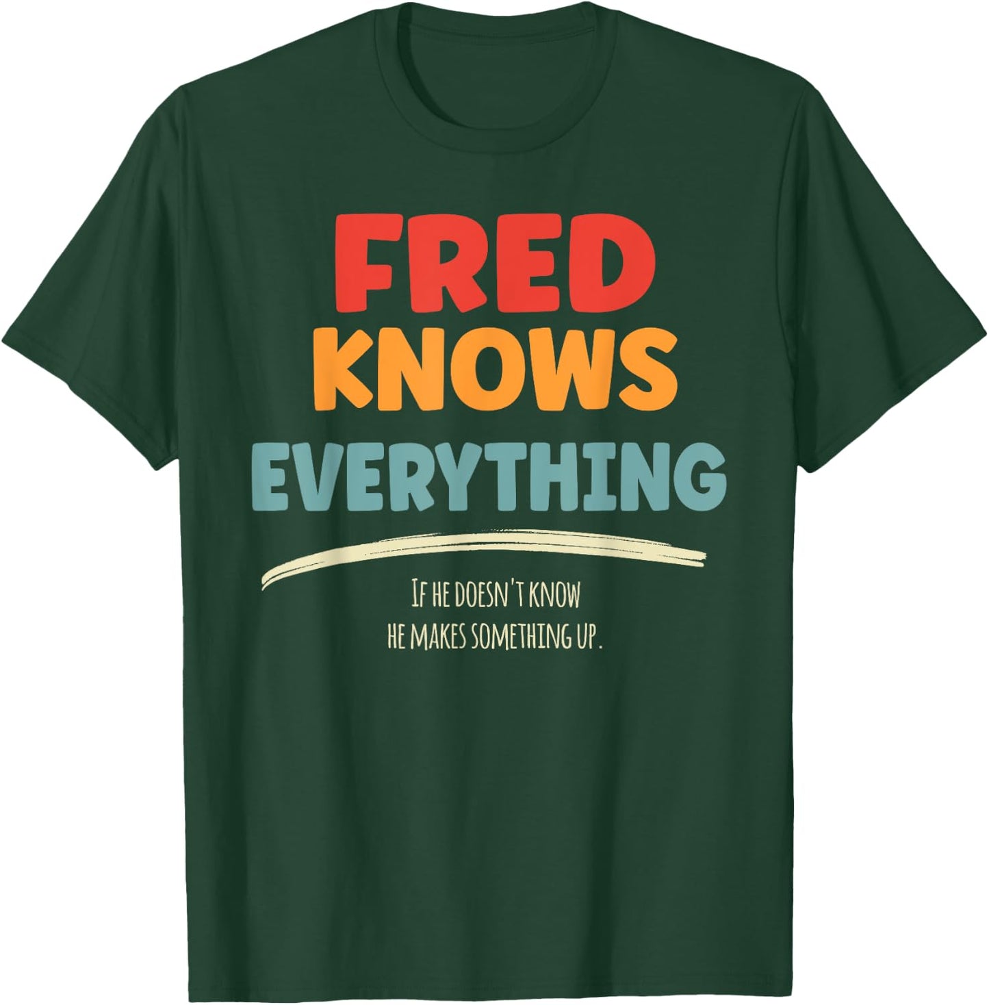 Fred Knows Everything Name Fred T-Shirt - T-Shirt | Forest