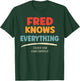 Fred Knows Everything Name Fred T-Shirt - T-Shirt | Forest