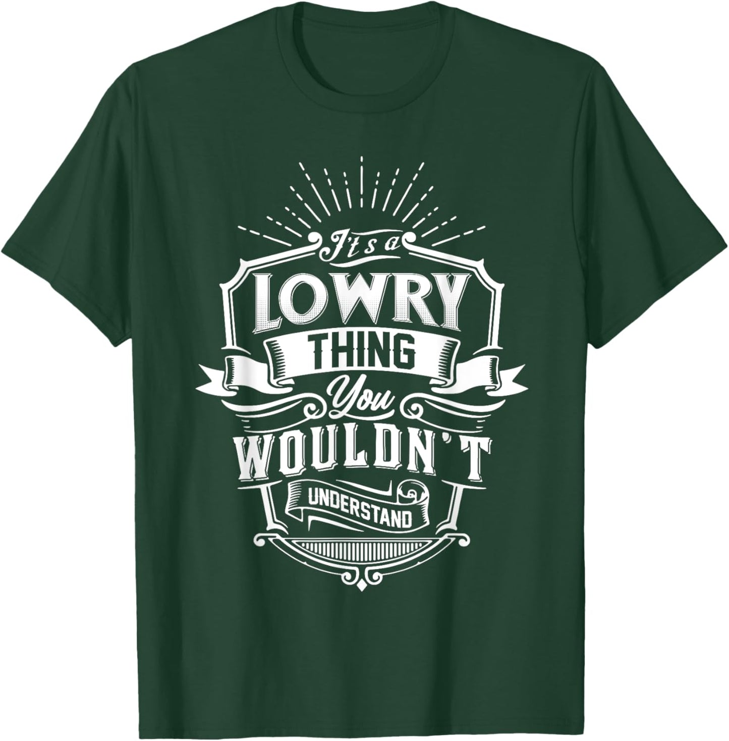 It's A LOWRY Thing You Wouldn't Understand Name Vintage T-Shirt - T-Shirt | Forest