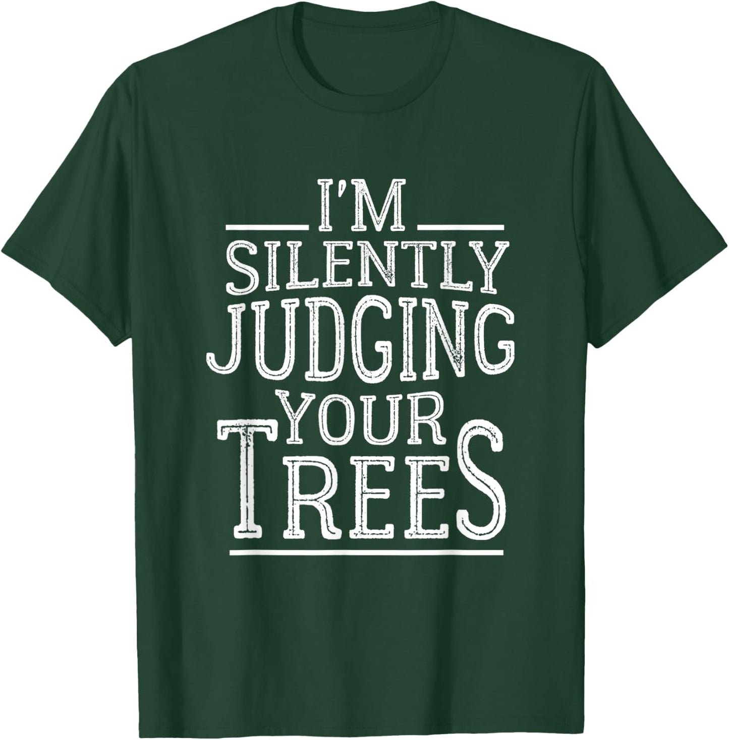 I'm Silently Judging your Trees Funny Tree Climber Arborist T-Shirt - T-Shirt | Forest