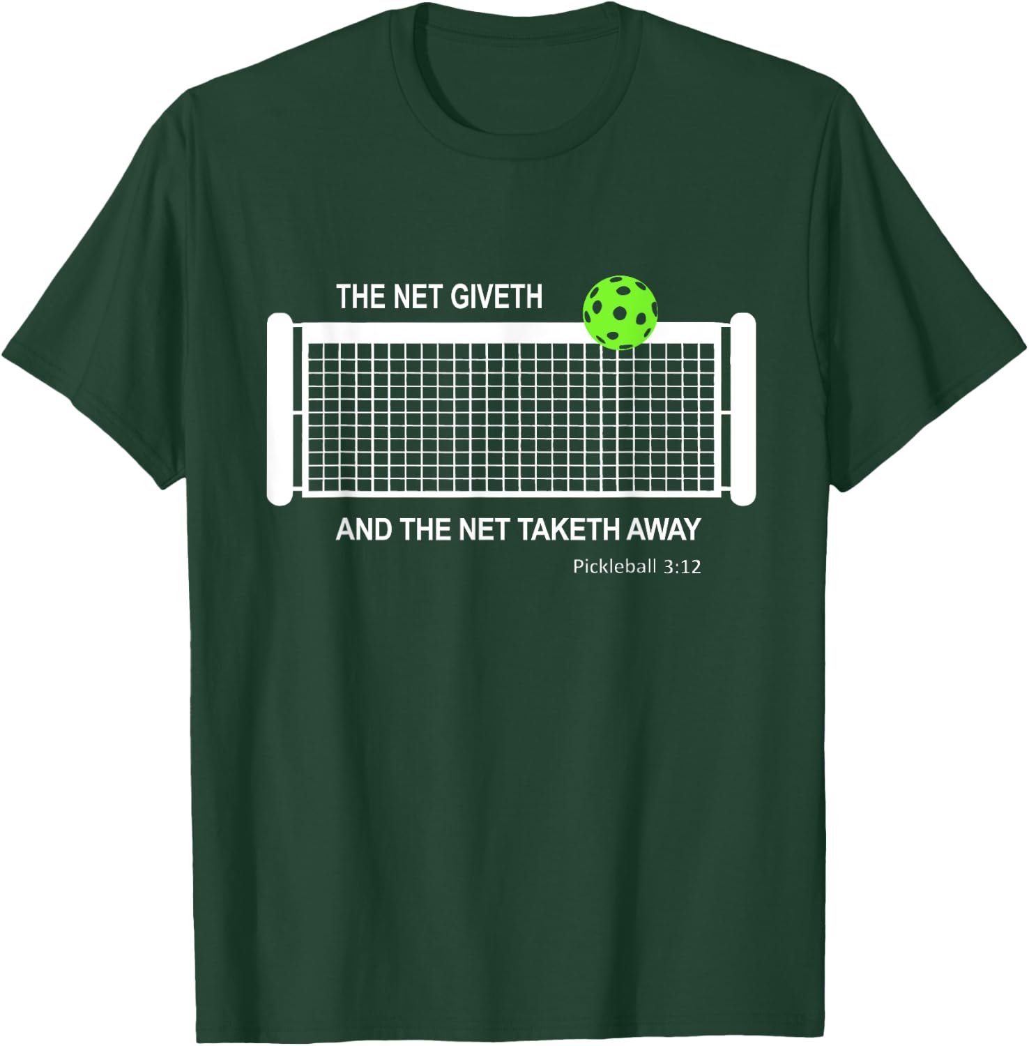 Pickleball The Net Giveth Funny Pickleball Pickleball Lovers T-Shirt - T-Shirt | Forest