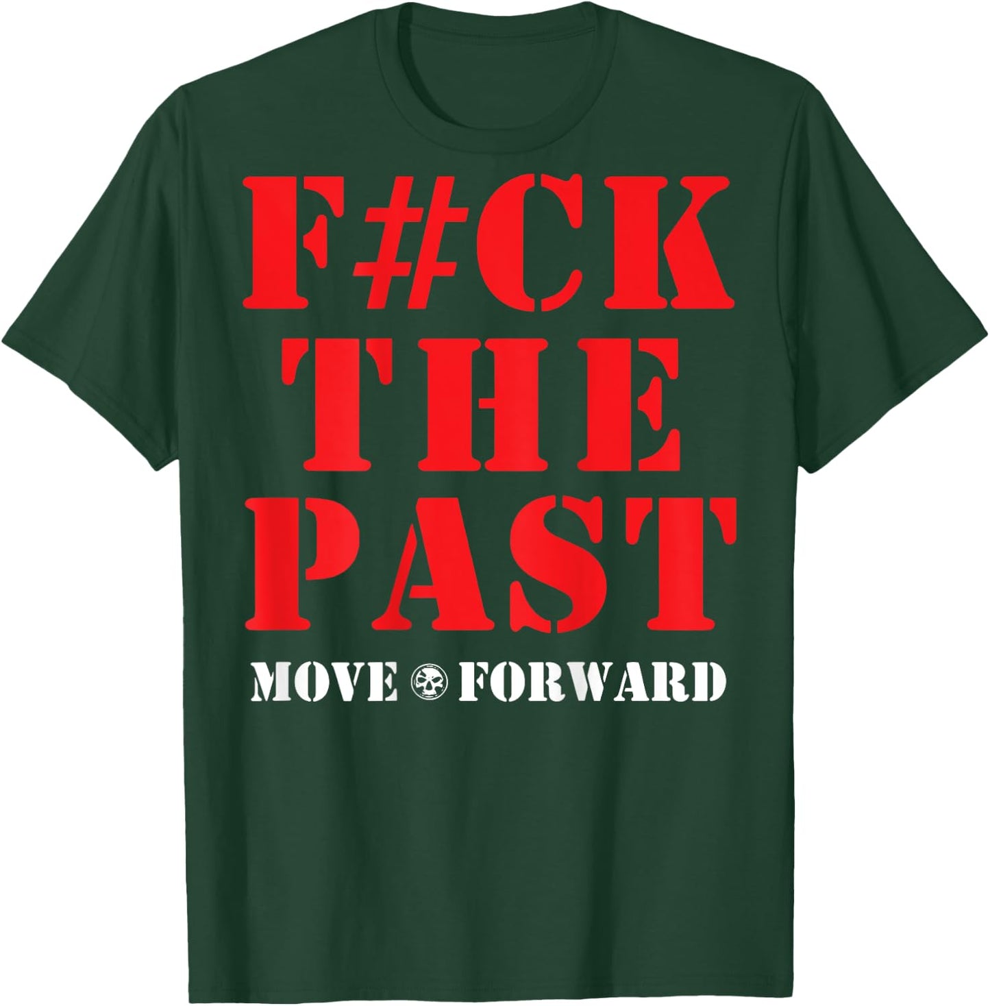 Fuck The Past Move Forward T-Shirt - T-Shirt | Forest