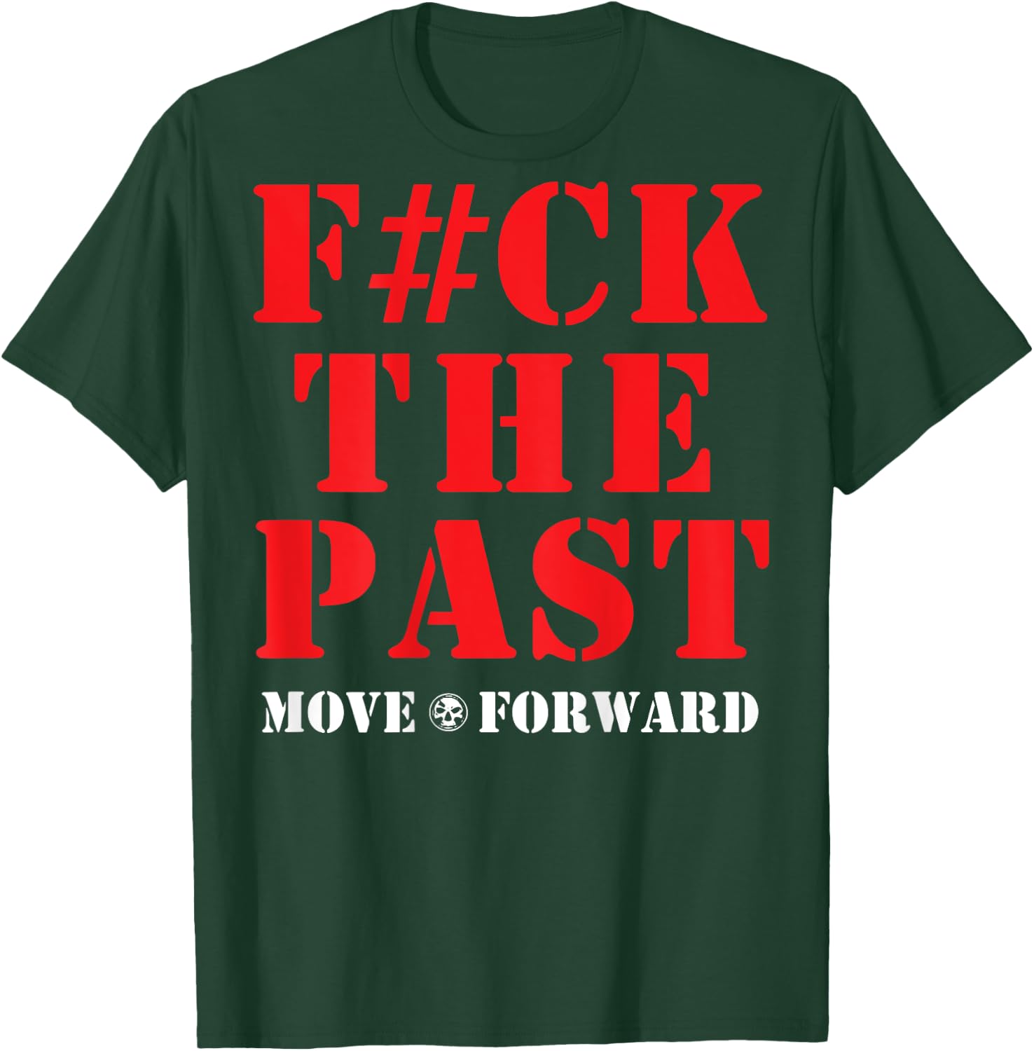 Fuck The Past Move Forward T-Shirt - T-Shirt | Forest