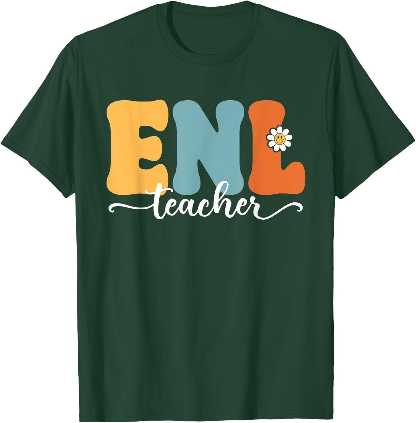 ENL Teacher Funny Back To School Teachers Students Men Women Kids T-Shirt - T-Shirt | Forest