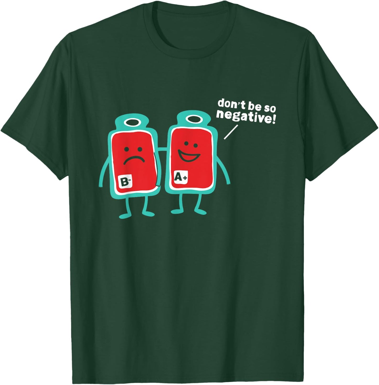 Don't Be So Negative Blood Type Pun T-Shirt - T-Shirt | Forest