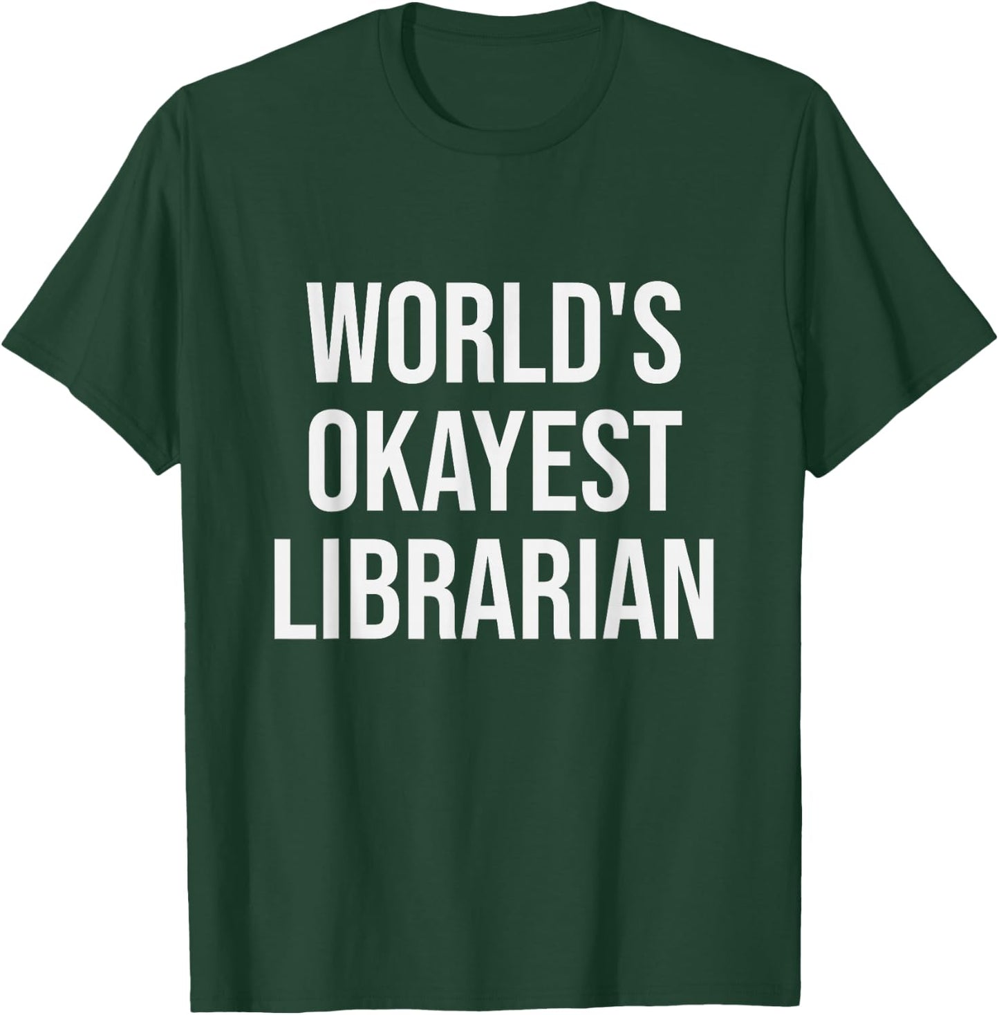 World's Okayest Librarian - Funny Librarian Gift T-Shirt - T-Shirt | Forest