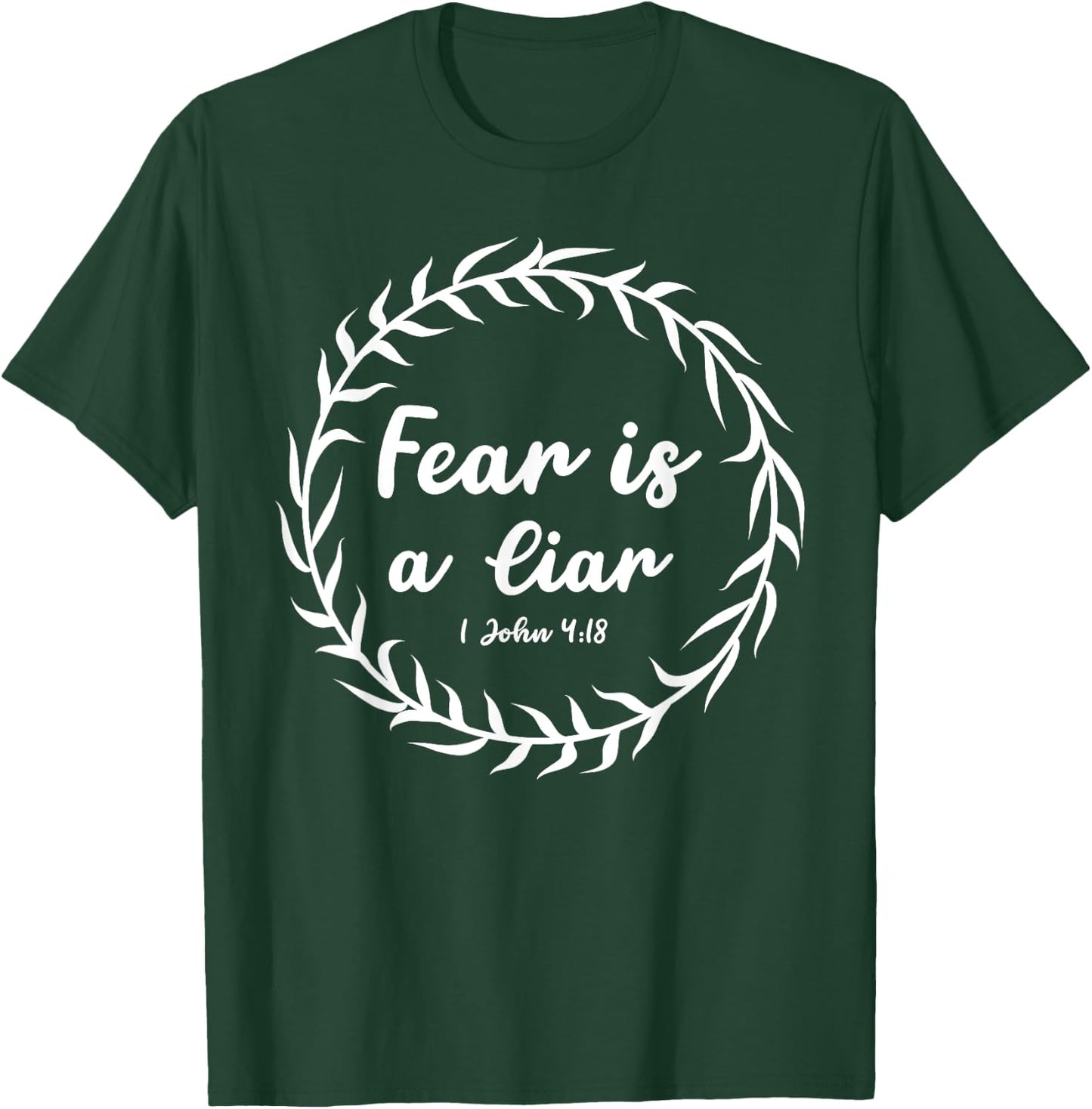 Fear Is A Liar Bible Scripture 1 John 4:18 for Christians T-Shirt - T-Shirt | Forest
