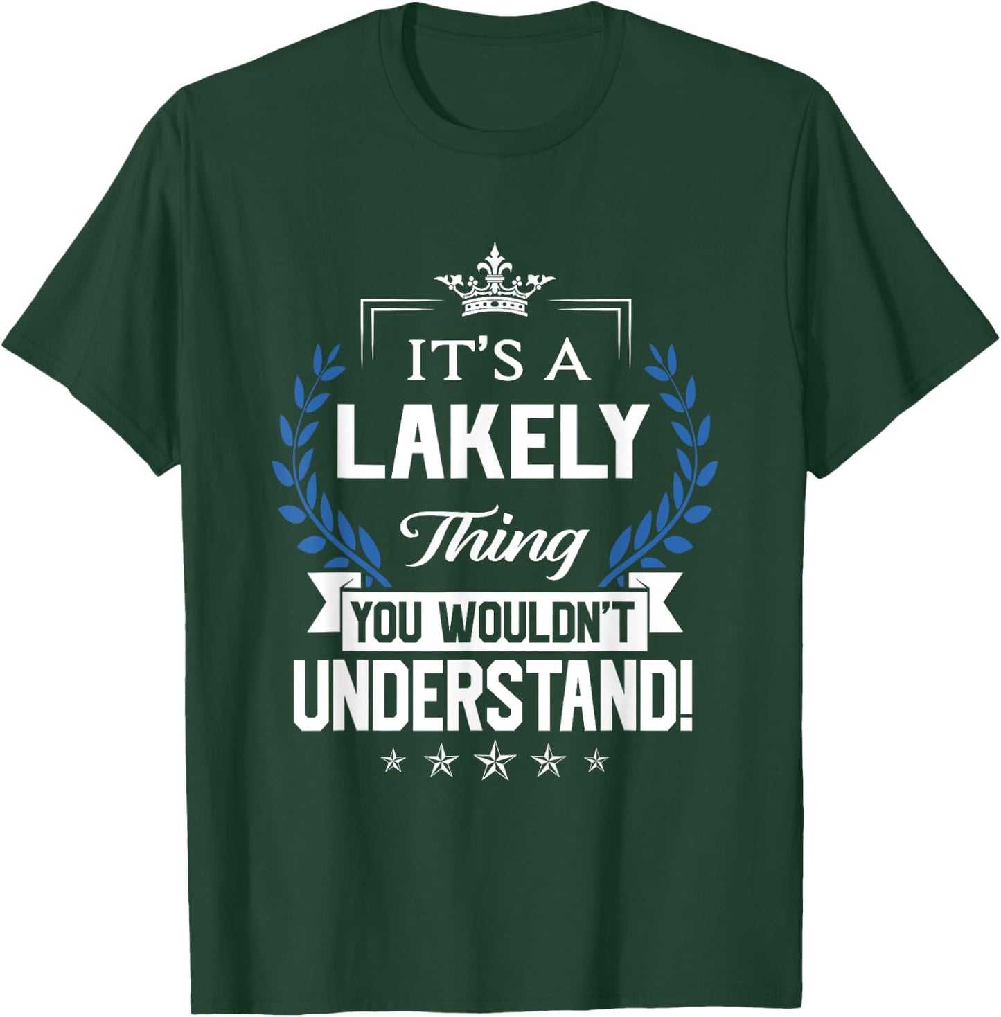 Lakely Name - Lakely Thing Name You Wouldn't Understand T-Shirt - T-Shirt | Forest