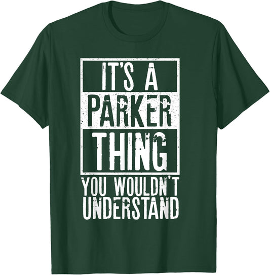 Its A Parker Thing You Wouldnt Understand T-Shirt - T-Shirt | Forest