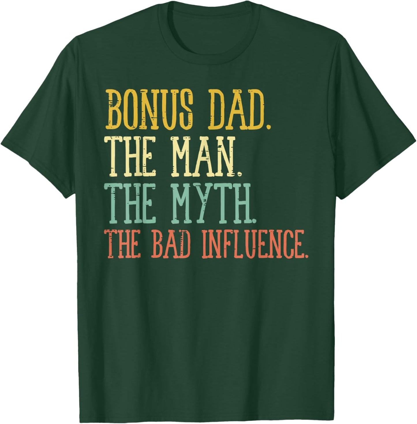 Bonus Dad Man Myth Bad Influence Funny Fathers Day Stepdad T-Shirt - T-Shirt | Forest