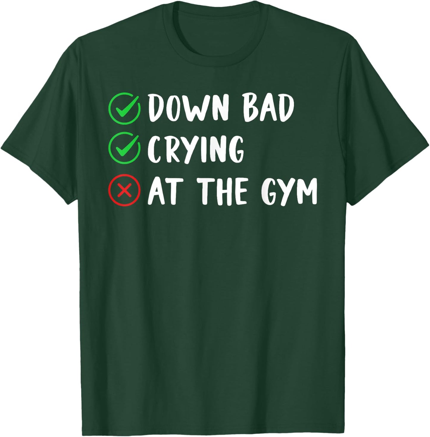 Funny Now I'm Down Bad Crying At The Gym T-Shirt - T-Shirt | Forest