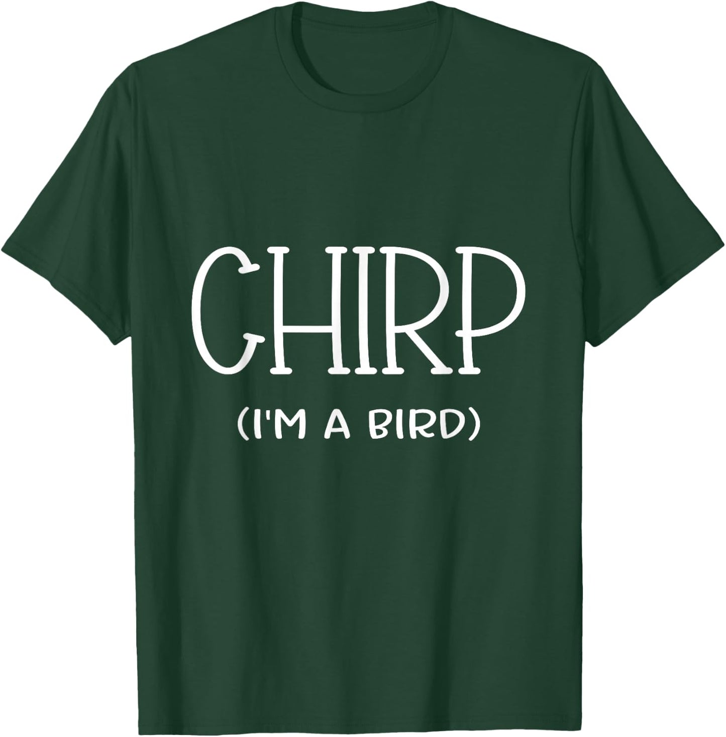 Chirp I'm A Bird Lazy Cosplay Costume Easy Funny Owner Mom T-Shirt - T-Shirt | Forest