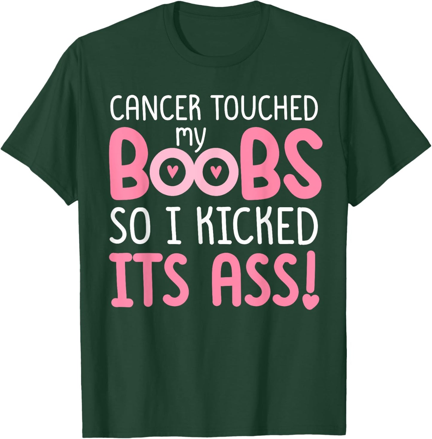 Pink Cancer Touched My Boob So I Kicked Its Ass T-Shirt - T-Shirt | Forest