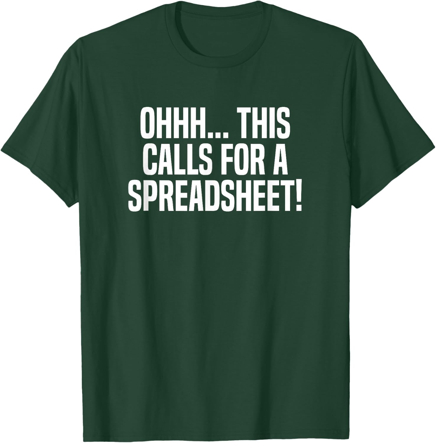 Ohhh This Calls for A Spreadsheet Actuarial Analyst Actuary T-Shirt - T-Shirt | Forest