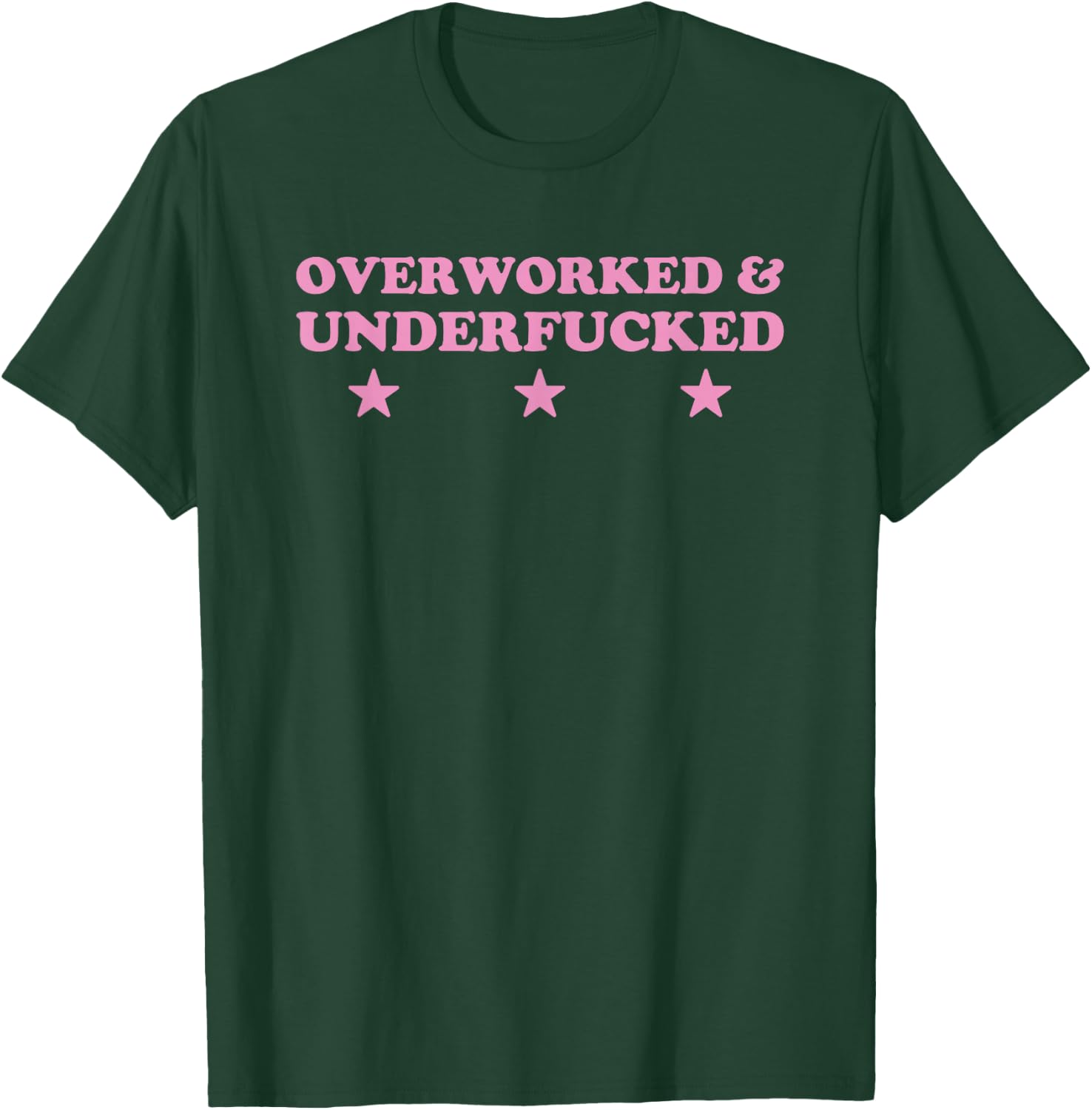 Overworked And Underfucked Witty Worker Hard Life T-Shirt - T-Shirt | Forest