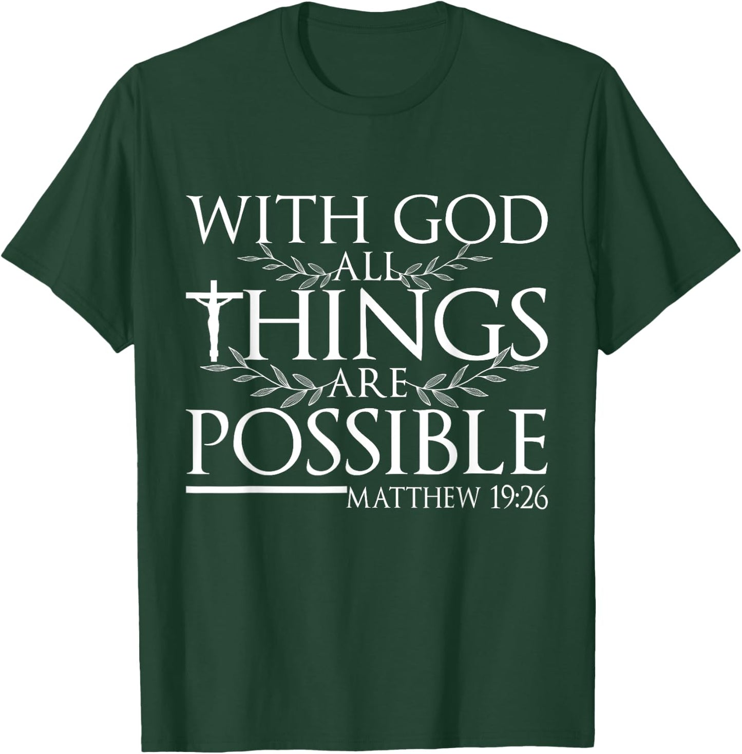 With God All Things Are Possible Matthew 19:26 Bible Quote T-Shirt - T-Shirt | Forest