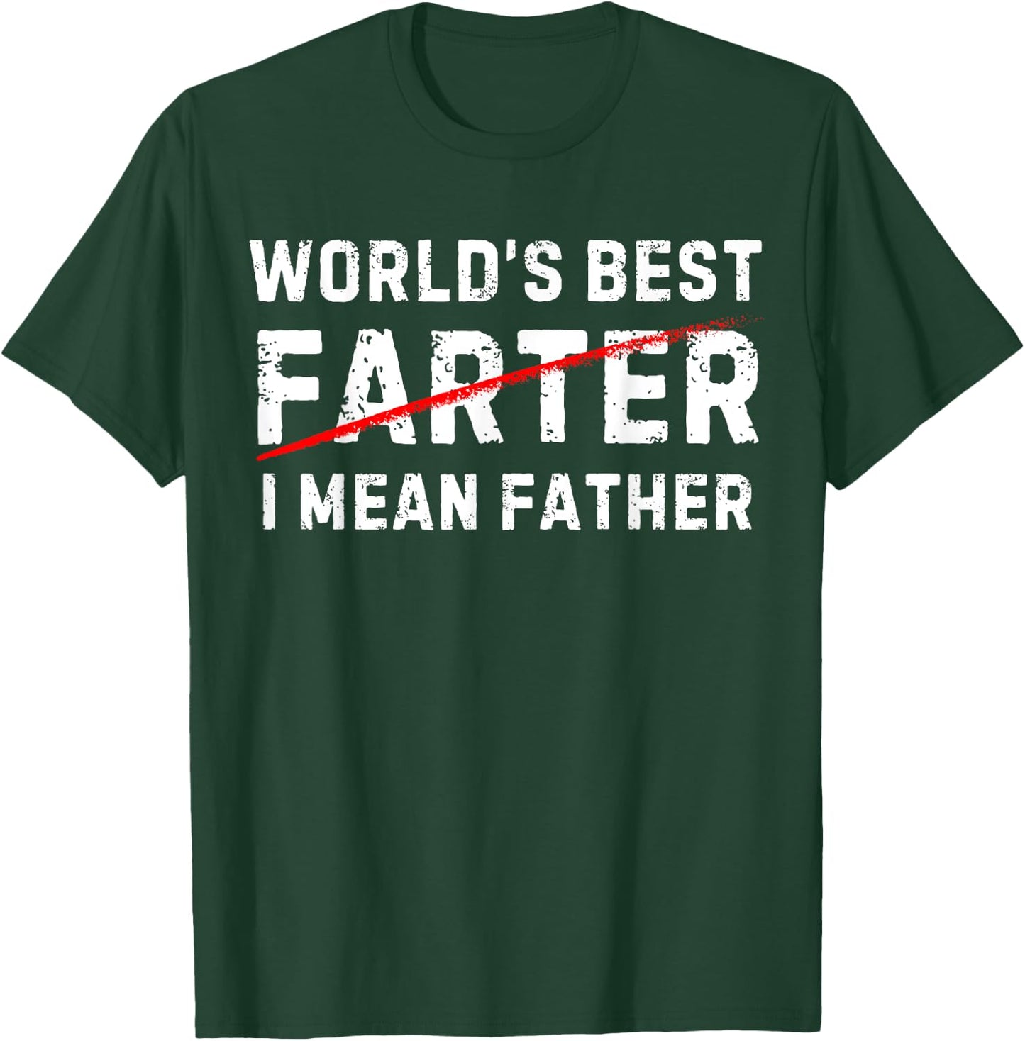 World's Best Farter I Mean Father Funny Daddy Fathers Day T-Shirt - T-Shirt | Forest