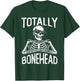 Totally Bonehead Funny Skeleton Teens Kids Boy Girl T-Shirt - T-Shirt | Forest