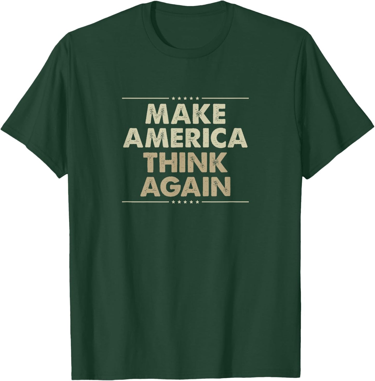 Make America Think Again T-Shirt - T-Shirt | Forest