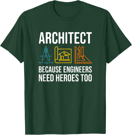 Because Engineers Need Heroes Too - Architect T-Shirt - T-Shirt | Forest