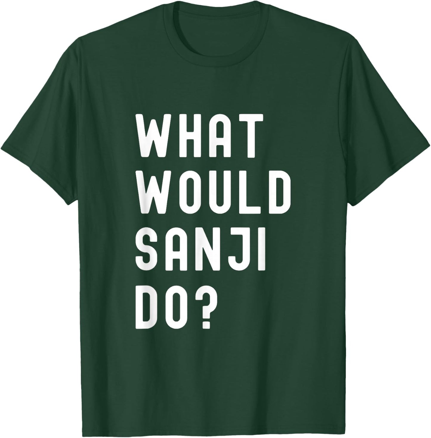 What Would Sanji Do? T-Shirt - T-Shirt | Forest