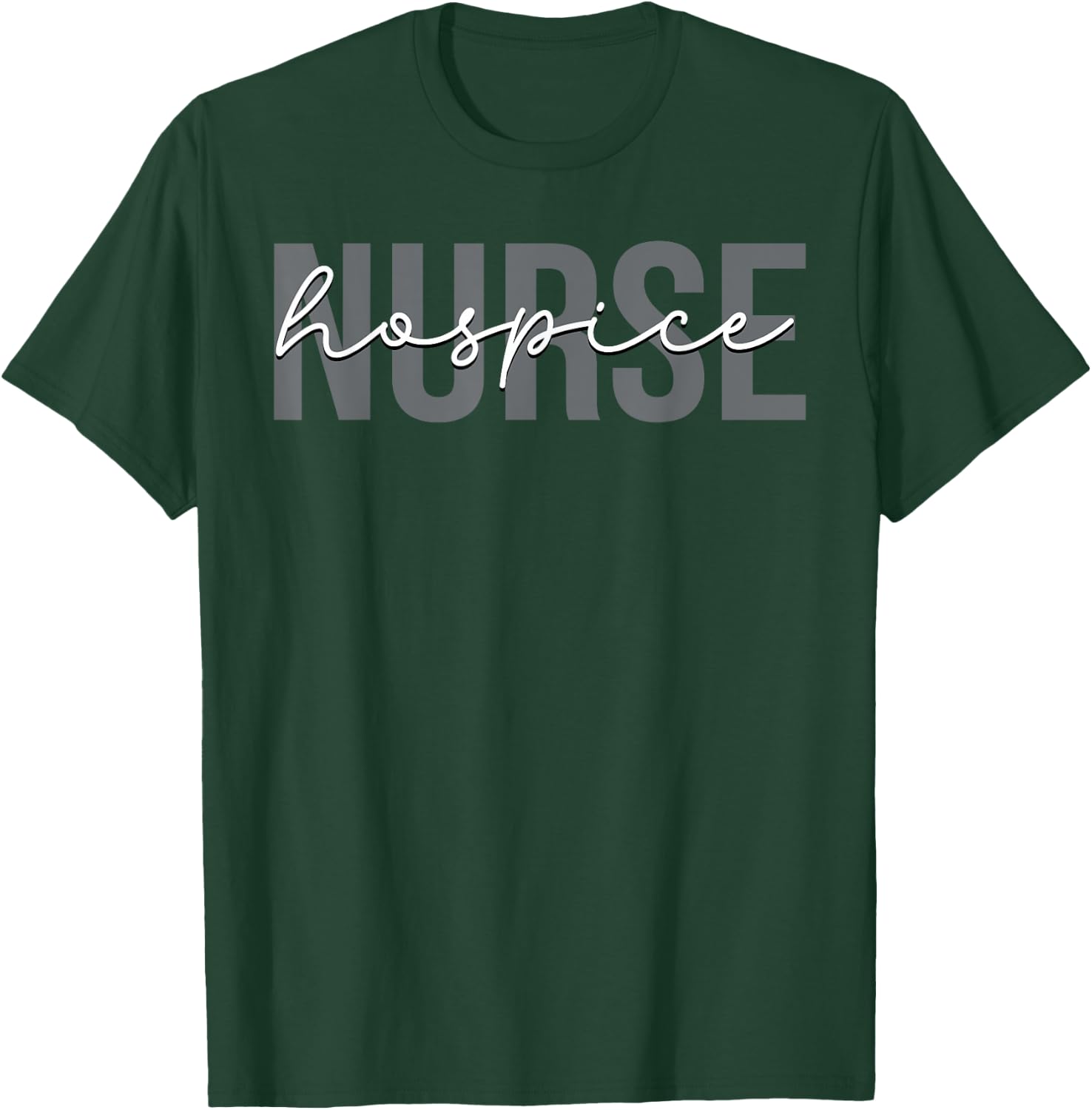 Hospice Nurse Nursing Terminal Care T-Shirt - T-Shirt | Forest