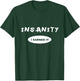 Insanity - I Earned it - Reward / Workout or T-Shirt - T-Shirt | Forest