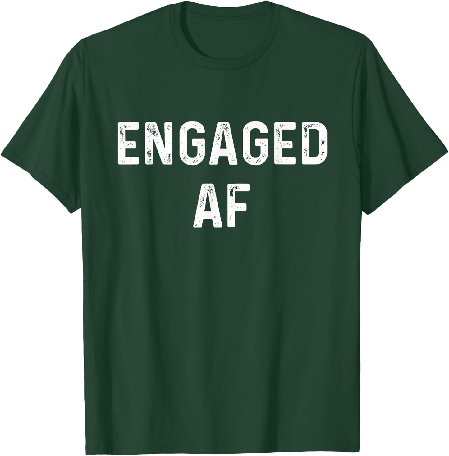 Engaged AF | Funny Couple Newlywed Apparel T-Shirt - T-Shirt | Forest