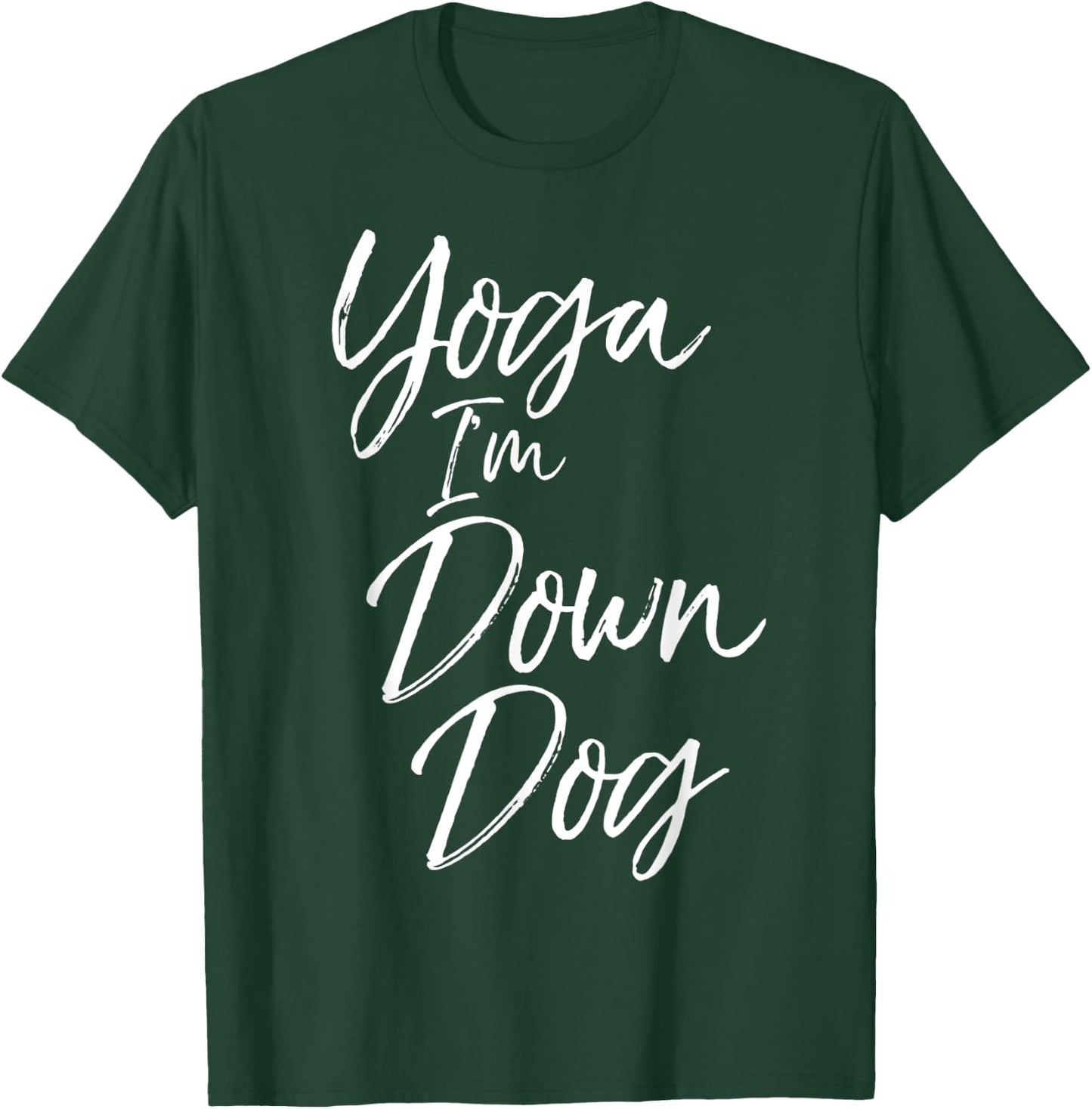 Downward Dog Pose Saying Cute Yoga I'm Down Dog T-Shirt - T-Shirt | Forest