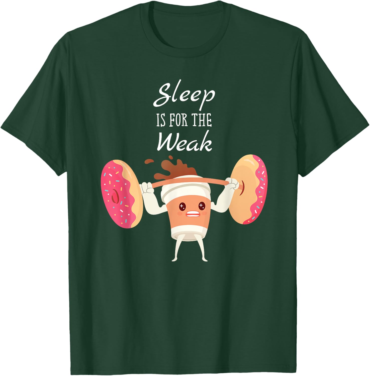 Sleep Is For The Weak Donuts And Coffee Breakfast T-Shirt - T-Shirt | Forest