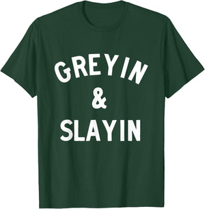 Greyin and Slayin T-Shirt - T-Shirt | Forest