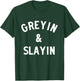 Greyin and Slayin T-Shirt - T-Shirt | Forest