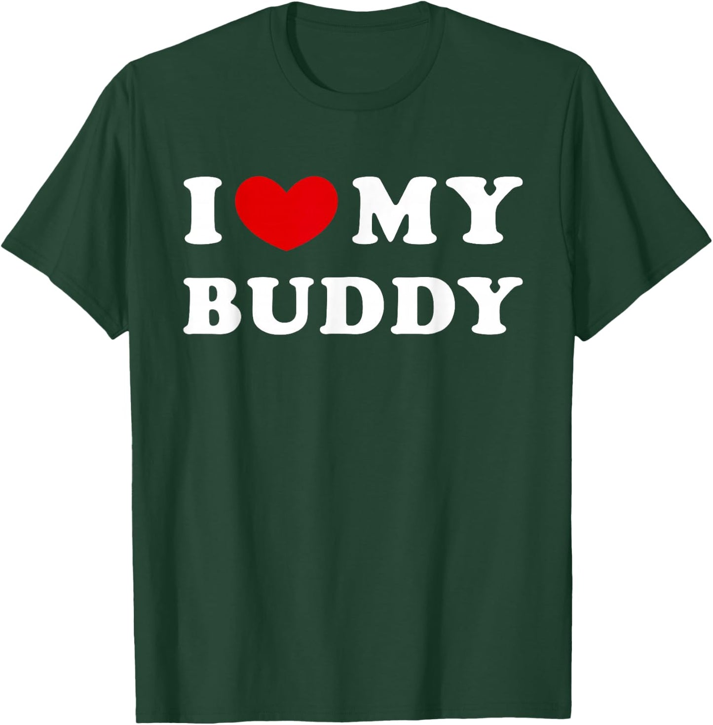 I Love My Buddy, I Heart My Buddy T-Shirt - T-Shirt | Forest