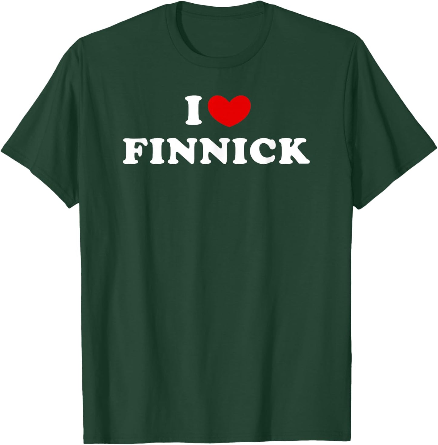 I Love Finnick, I Love Finnick T-Shirt - T-Shirt | Forest