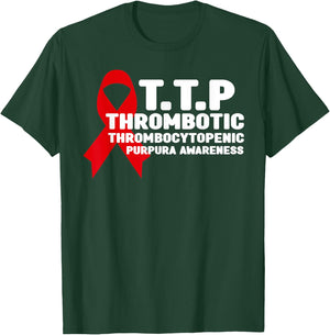 Thrombotic Thrombocytopenic Purpura TTP Awareness T-Shirt - T-Shirt | Forest