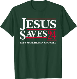 Jesus Saves 24 Let's Make Heaven Crowded T-Shirt - T-Shirt | Forest