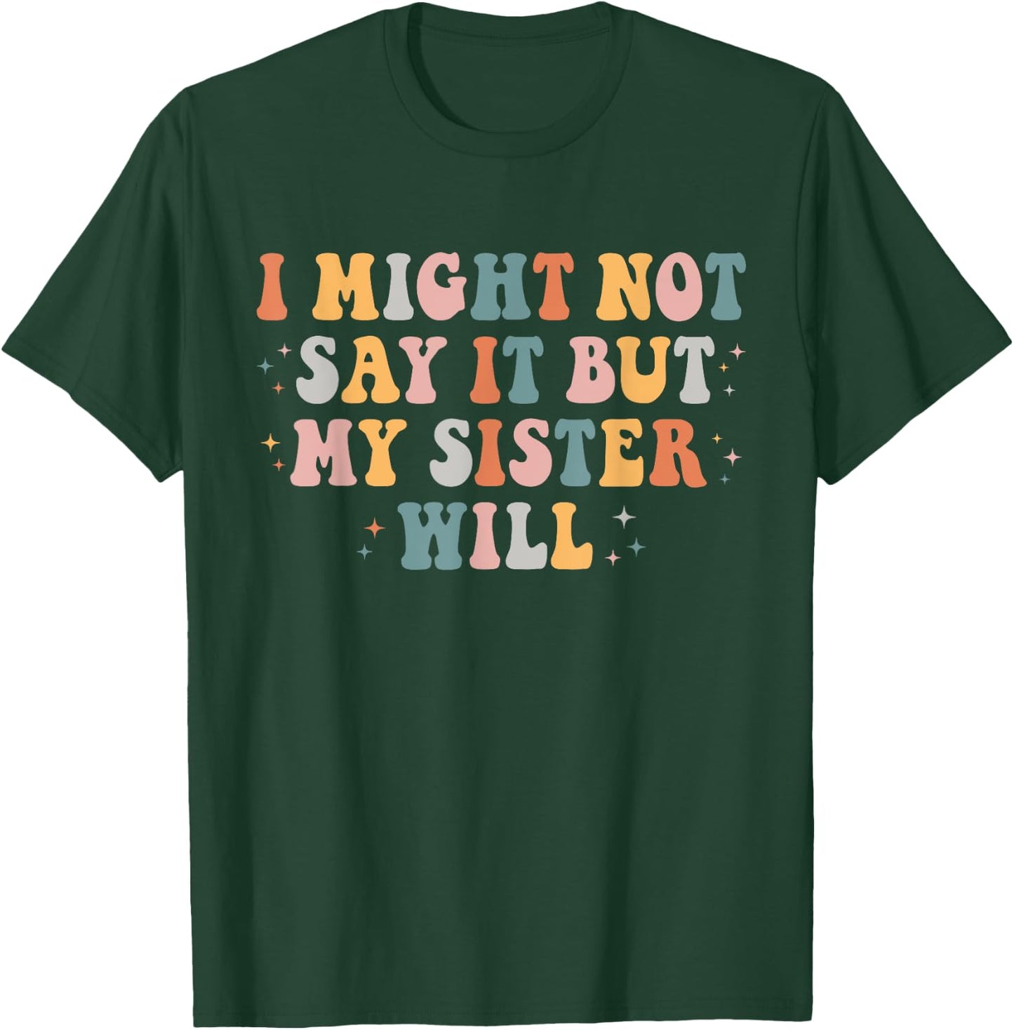 Funny I Might Not Say It But My Sister Will Retro Groovy T-Shirt - T-Shirt | Forest