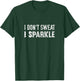 Funny I Don't Sweat I Sparkle Workout T-Shirt - T-Shirt | Forest