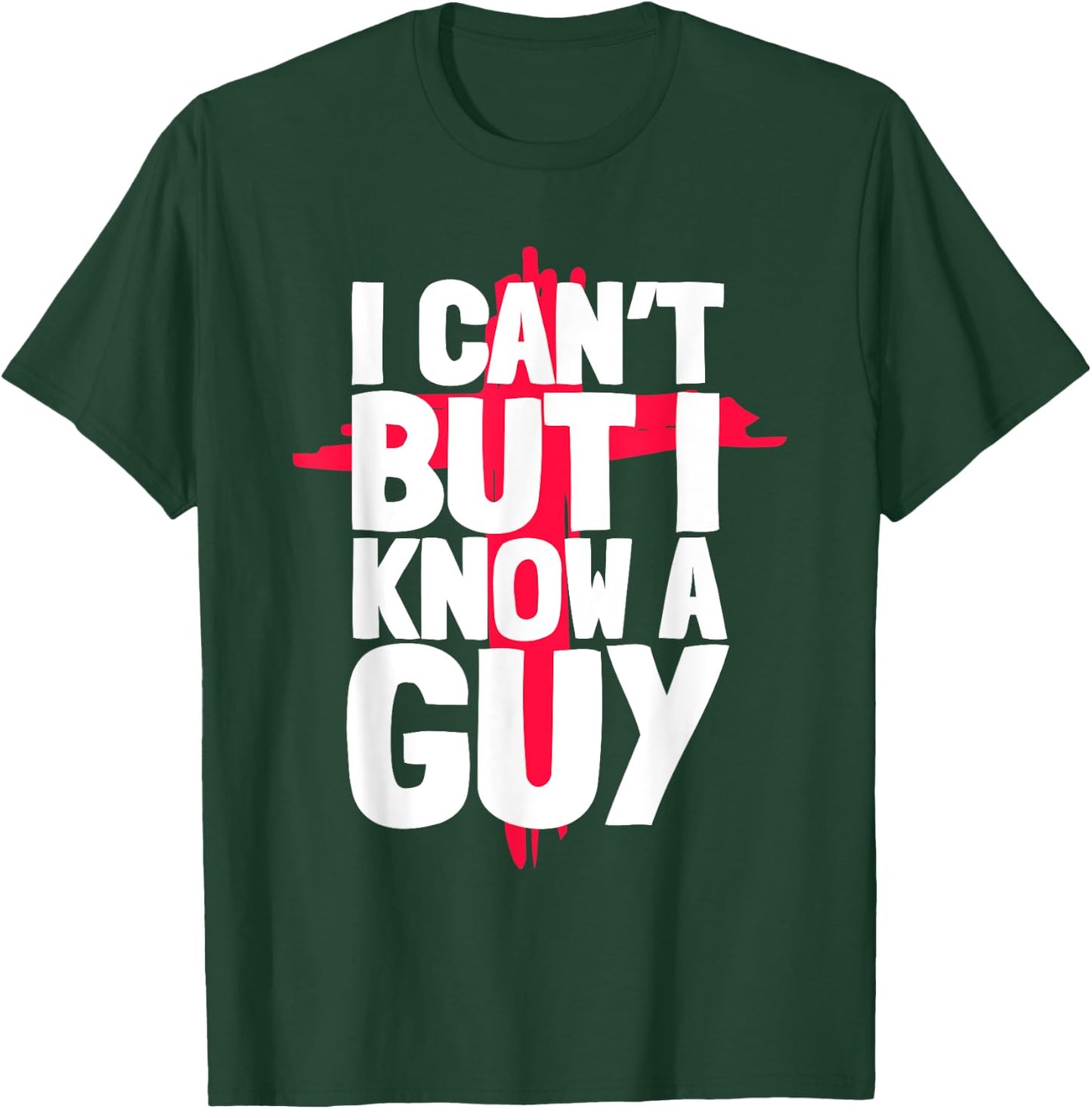 Funny I Can't But I Know a Guys Humor T-Shirt - T-Shirt | Forest